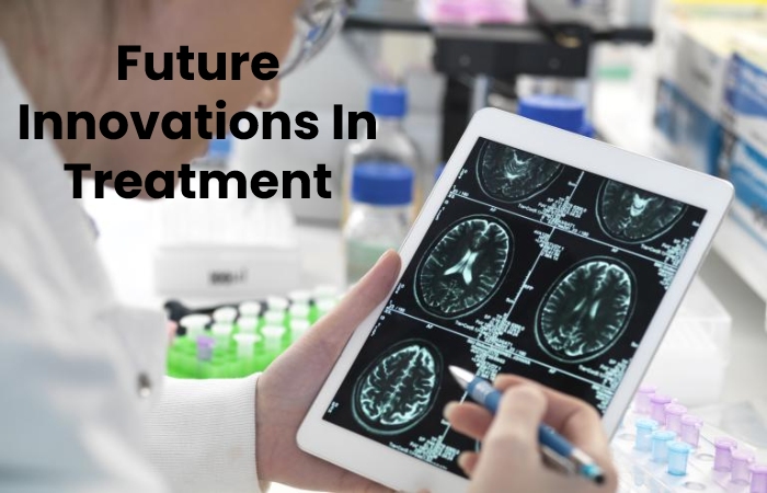 Future Innovations In Treatment