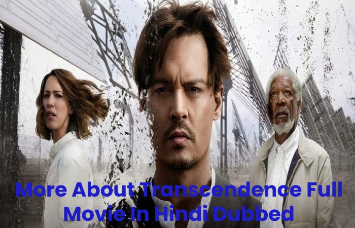 More About Transcendence Full Movie In Hindi Dubbed