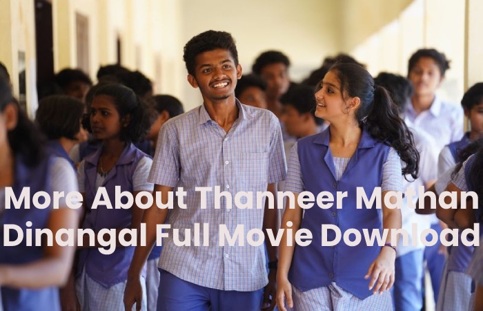 More About Thanneer Mathan Dinangal Full Movie Download