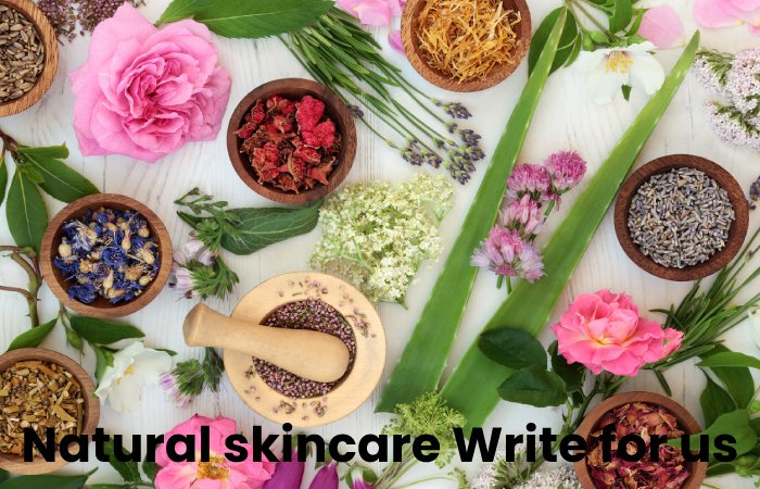 Natural skincare Write for us