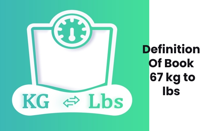 Definition Of Book 67 kg to lbs