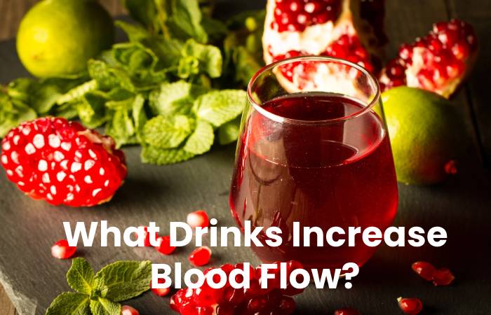 What Drinks Increase Blood Flow?