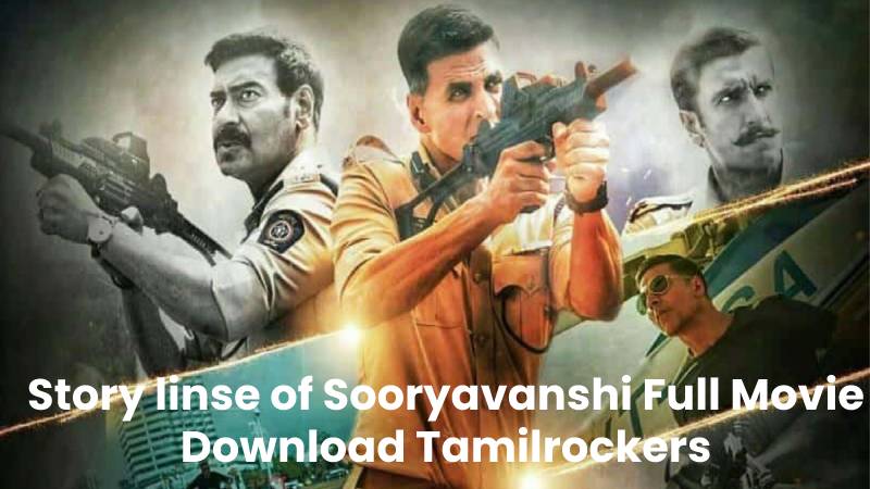 Story linse of Sooryavanshi Full Movie Download Tamilrockers