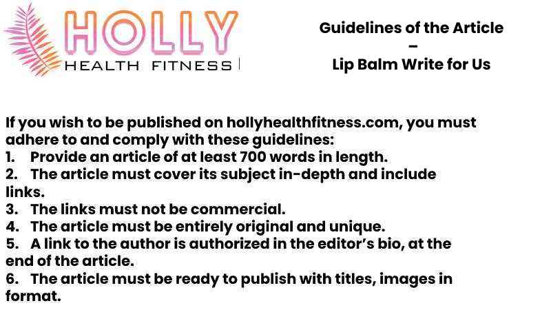 Guidelines of the Article – Lip Balm Write for Us