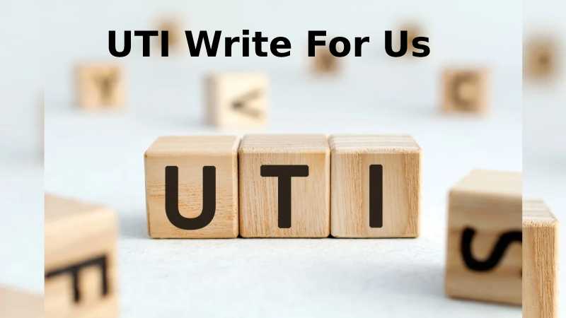 UTI Write For Us