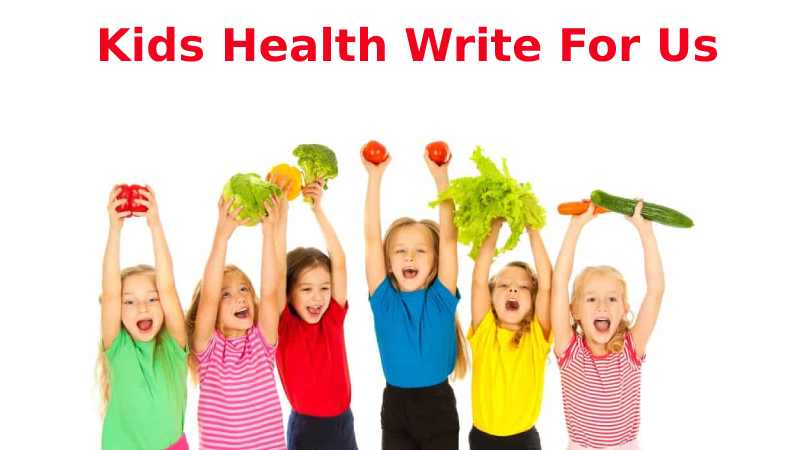 Kids Health Write For Us
