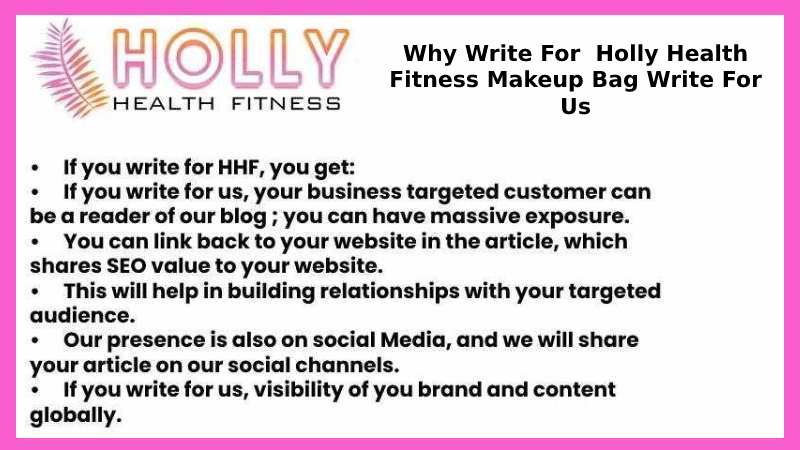 Why Write For  Holly Health Fitness Makeup Bag Write For Us