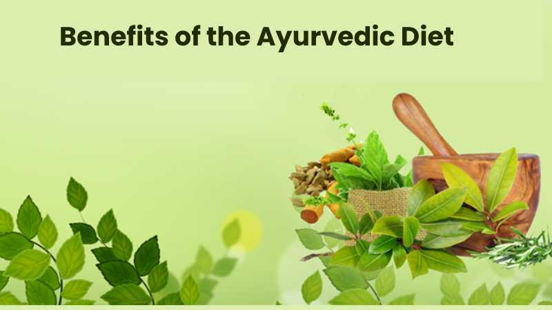 Benefits of the Ayurvedic Diet